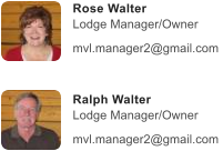 Rose Walter  Lodge Manager/Owner  mvl.manager2@gmail.com   Ralph Walter  Lodge Manager/Owner  mvl.manager2@gmail.com
